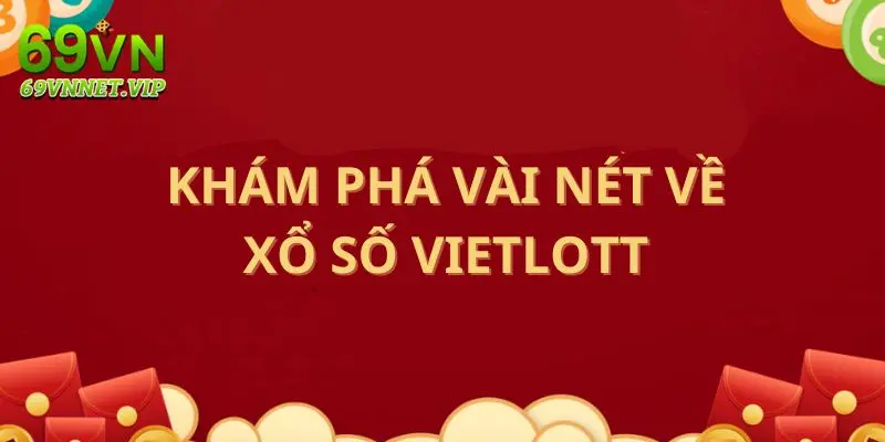 Tìm hiểu sơ lược về xổ số Vietlott tại 69VN