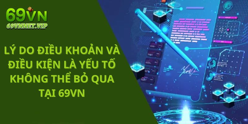 Tầm quan trọng của điều khoản và điều kiện mà người chơi cần nắm