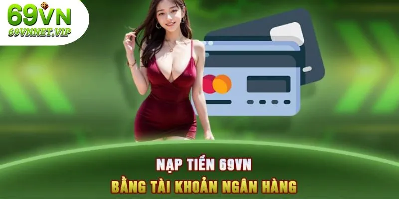 Hướng dẫn sử dụng mã ngân hàng để nạp tiền 69VN