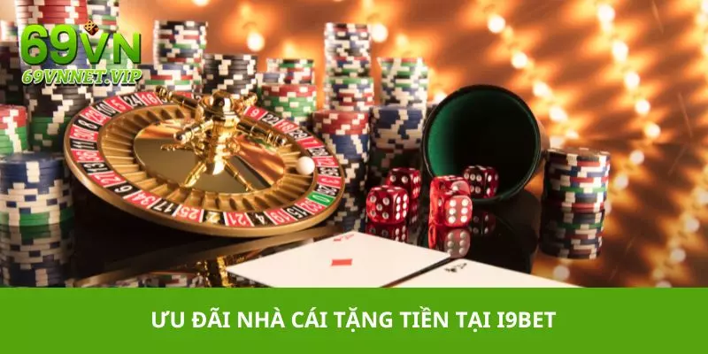 Ưu đãi nhà cái tặng tiền tại i9Bet